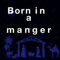 Born in a Manger by Jesus Music