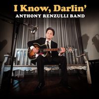 I Know, Darlin' (Single) by Anthony Renzulli Band