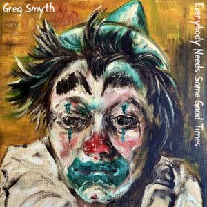 Greg Smyth - Everybody Needs Some Good Times Cover Art