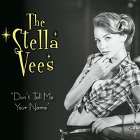 Don't Tell me Your Name by The Stella Vees