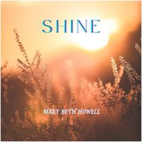 Shine by Mary Beth Howell