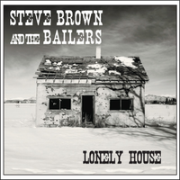 Lonely House  by Steve Brown and the Bailers