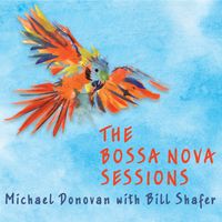 The Bossa Nova Sessions by Michael Donovan