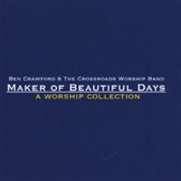 Maker of Beautiful Days - A Worship Collection (2011) by Ben Crawford & The Crossroads Worship Band