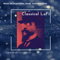 Classical LoFi by Dom Bartoli Music