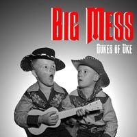 Dukes of Uke: Big Mess CD