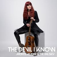 The Devil I Know by Monte Mader & The Big Sky 