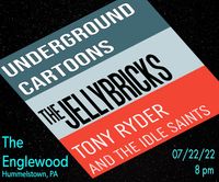 Underground Cartoons + The Jellybricks + Tony Ryder & the Idle Saints