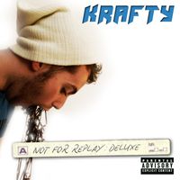 Not For Replay (Deluxe Edition) by Krafty