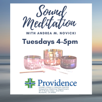 DFCC - Sound Meditation (in person) with Andrea M. Novicki        *please RSVP with the INTEGRATIVE MEDICINE DEPARTMENT: 818-748-4701
