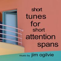  Short Tunes for Short Attention Spans by Jim Ogilvie