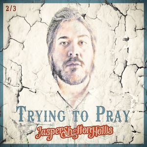  Trying to Pray - Radio Jan '16