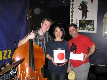 March 23 2011 at Puppets Jazz Bar "Charity Concert for Japan" with Jaime Aff (ds), Shawn Conley (b) We could donate more than $300 to "Japan Society Japan Earthquake Relief Fund."
