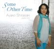 Ayako Shirasaki trio - Some Other Time (2013)