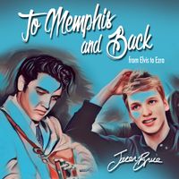 To Memphis and Back (from Elvis to Ezra) by Jacen Bruce