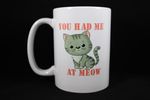 You Had Me At Meow Coffee Mug