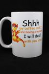 Shhh My Coffee And I Are Having A Moment Coffee Mug