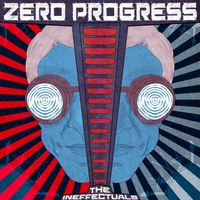 Zero Progress by The Ineffectuals