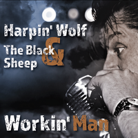 Workin' Man 2018 by Harpin' Wolf & The Black Sheep