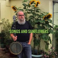 Songs and Sunflowers by Brother Gumbo