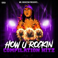 How U Rockin Compilation by Mr. Rockstar