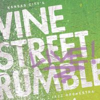 Vine Street Rumble Live! by Kansas City's VINE STREET RUMBLE Jazz Orchestra