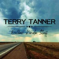 Outlaw Kinda Stuff by Terry Tanner