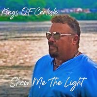 Show Me The Light by Kings of Carlisle