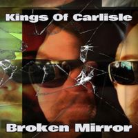 Broken Mirror by Kings Of Carlisle