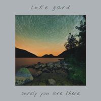 Surely You Are There by Luke Gard