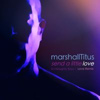 Send A Little Love: DJ Naughty Boyy Love Remix by Marshall Titus