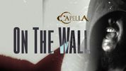 Capella - On The Wall (Official Lyric Video)