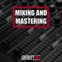 Mixing & Mastering by Shorty Mic.