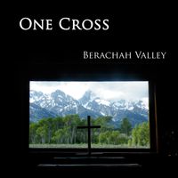 One Cross by Berachah Valley
