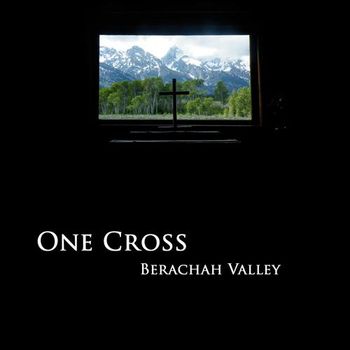 One Cross by Berachah Valley
