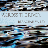 ACROSS THE RIVER by Berachah Valley