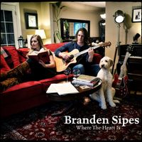 Where The Heart Is by Branden Sipes