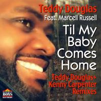 BBR091  Til My Baby Comes Home by Teddy Douglas feat. Marcell Russell
