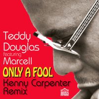 BBR087  Only A Fool (Kenny Carpenter Remix) by Teddy Douglas feat. Marcell Russell