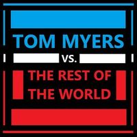 Tom Myers vs. The Rest of the World: season 3 by ipmNation.com