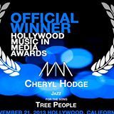 Cheryl's song, TREE PEOPLE received the award for BEST JAZZ SONG, 2013 at the HMMAs (Hollywood Music In Media Awards)