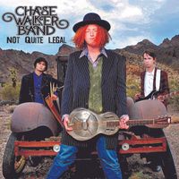 Not Quite Legal  by Chase Walker Band