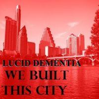 We Built This City (Cover) by Lucid Dementia