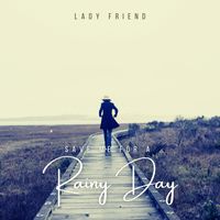 Save Me for a Rainy Day by Lady Friend