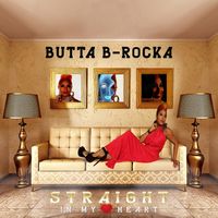 Straight in my Heart by Butta B-Rocka