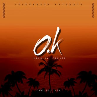Lawless Ben - "O.K" Produced by Billboard charting producer Zach Burke (Click to stream) 