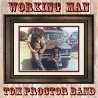 Working Man by Tom Proctor Band