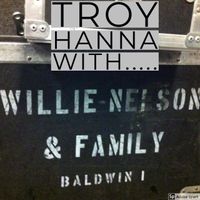 Troy Hanna with Willie Nelson & Family by Troy Hanna Band