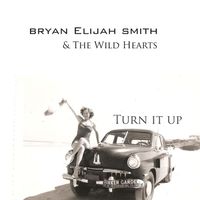 Turn It Up (2012) by Bryan Elijah Smith & The Wild Hearts