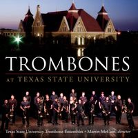 Trombones at Texas State University by Texas State University Trombone Ensembles